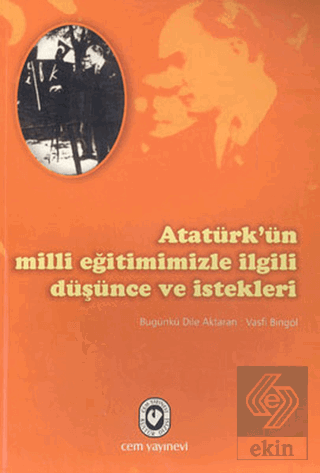 Atatürk'ün Milli Eğitimimizle İlgili Düşünce ve İstekleri