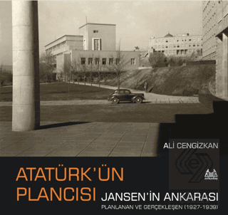 Atatürk'ün Plancısı Jansen'in Ankarası