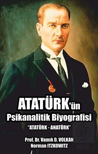 Atatürk\'ün Psikanalitik Biyografisi