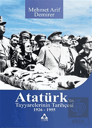 Atatürk\'ün Tayyarelerinin Tarihçesi 1926-1955