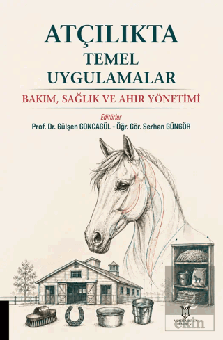 Atçılıkta Temel Uygulamalar - Bakım, Sağlık ve Ahır Yönetimi Gülşen Go
