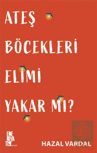 Ateş Böcekleri Elimi Yakar mı? Hazal Vardal Edebiyatist Satın Al - eki