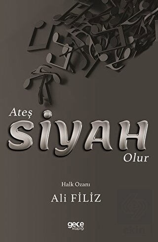 Ateş Siyah Olur