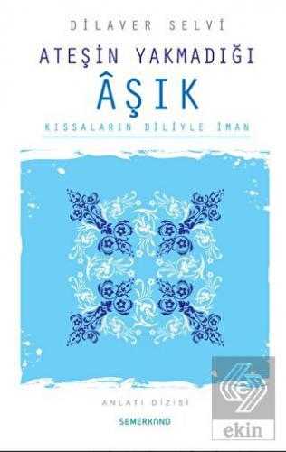 Ateşin Yakmadığı Aşık Kıssaların Diliyle İman