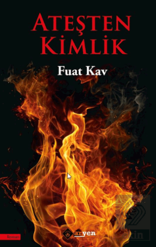 Ateşten Kimlik Fuat Kav Aryen Yayınları Satın Al - ekinkitap.com