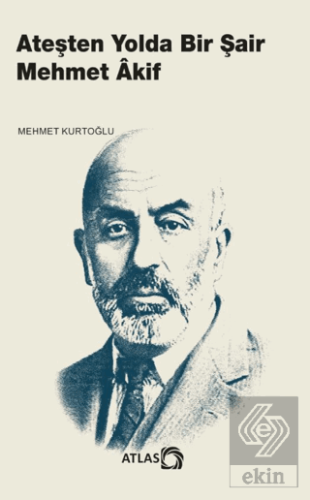 Ateşten Yolda Bir Şair Mehmet Âkif