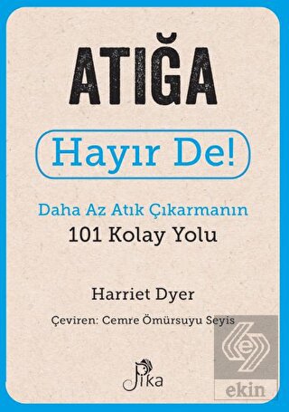 Atığa Hayır De! - Daha Az Atık Çıkarmanın 101 Kola