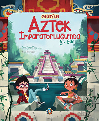 Atlas'la Aztek İmparatorluğu'nda Bir Gün