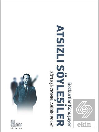 Atsızlı Söyleşiler - Bozkurtlar Konuşuyor