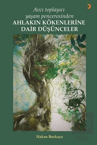 Avcı Toplayıcı Yaşam Penceresinden Ahlakın Kökenle