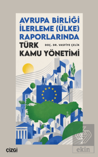 Avrupa Birliği İlerleme (Ülke) Raporlarında Türk Kamu Yönetimi