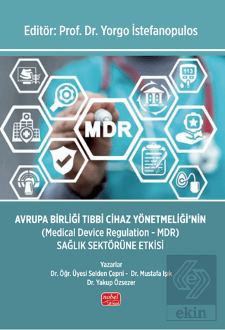 Avrupa Birliği Tıbbi Cihaz Yönetmeliğinin (Medical Device Regulation - MDR) Sağlık Sektörüne Etkisi