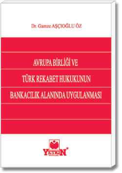 Avrupa Birliği ve Türk Rekabet Hukukunun Bankacılık Alanında Uygulanma