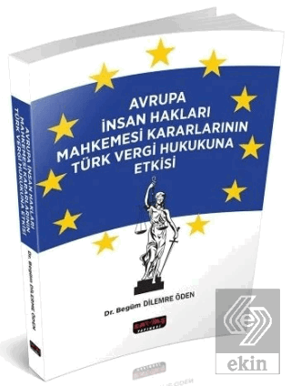 Avrupa İnsan Hakları Mahkemesi Kararlarının Türk Vergi Hukukuna Etkisi
