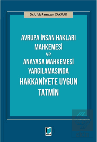Avrupa İnsan Hakları Mahkemesi ve Anayasa Mahkemesi Yargılamasında Hakkaniyete Uygun Tatmin