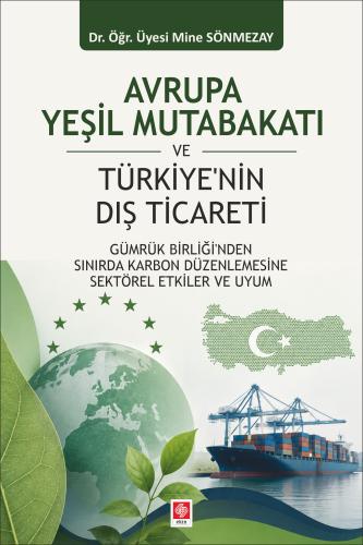 Avrupa Yeşil Mutabakatı ve Türkiye'nin Dış Ticareti / Mine Sönmezay
