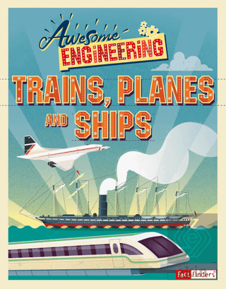Awesome Engineering: Trains Planes and Ships