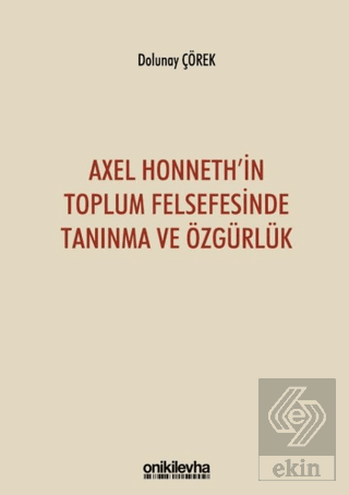 Axel Honneth'in Toplum Felsefesinde Tanınma ve Özg