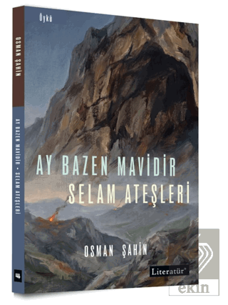 Ay Bazen Mavidir - Selam Ateşleri Osman Şahin Literatür Yayıncılık Sat