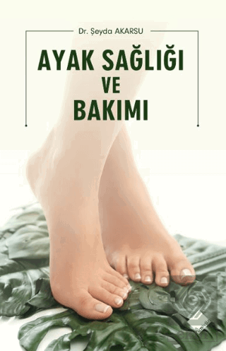Ayak Sağlığı ve Bakımı Şeyda Akarsu Yeniyüz Yayınları Satın Al - ekink