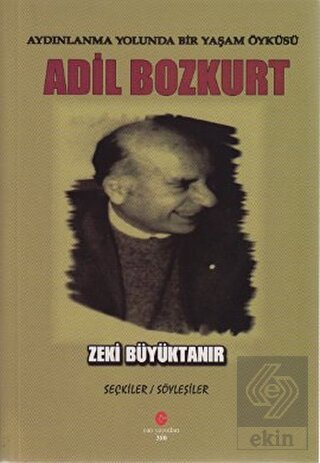 Aydınlanma Yolunda Bir Yaşam Öyküsü : Adil Bozkurt