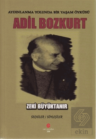 Aydınlanma Yolunda Bir Yaşam Öyküsü : Adil Bozkurt