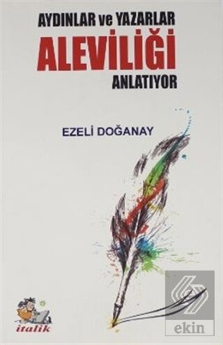 Aydınlar ve Yazarlar Aleviliği Anlatıyor