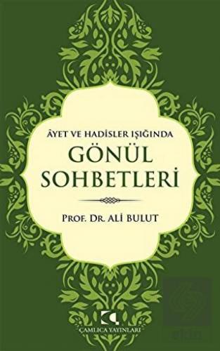Ayet ve Hadisler Işığında Gönül Sohbetleri