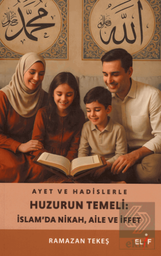 Ayet ve Hadislerle Huzurun Temeli: İslam'da Nikah, Aile ve İffet