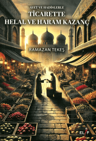 Ayet ve Hadislerle Ticarette Helal ve Haram Kazanç