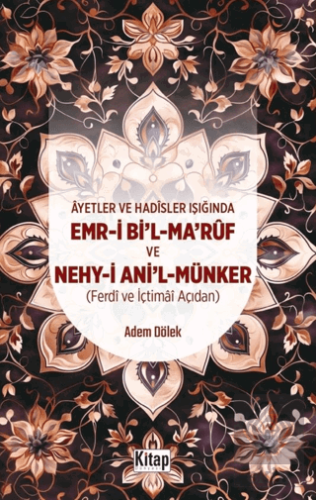 Ayetler Ve Hadisler Işığında Emr-i Bil-Maruf Ve Nehy-i Anil Münker (Ferdi Ve İçtimai Açıdan )