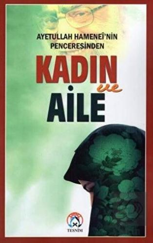 Ayetullah Hamenei'nin Penceresinden Kadın ve Aile