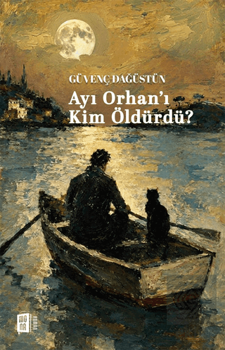 Ayı Orhanı Kim Öldürdü? Güvenç Dağüstün Mona Kitap Satın Al - ekinkita