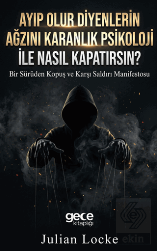 Ayıp Olur Diyenlerin Ağzını Karanlık Psikoloji ile Nasıl Kapatırsın?