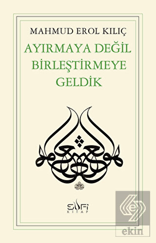 Ayırmaya Değil Birleştirmeye Geldik