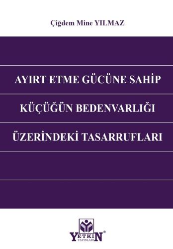 Ayırt Etme Gücüne Sahip Küçüğün Bedenvarlığı Üzerindeki Tasarrufları