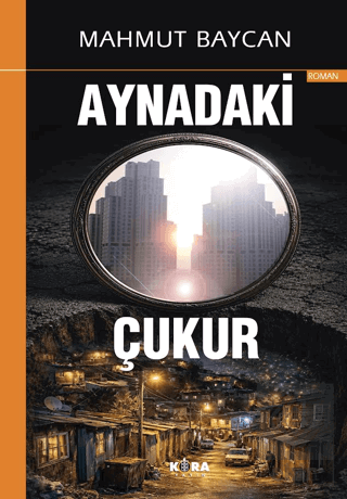 Aynadaki Çukur Mahmut Baycan Kora Yayın Satın Al - ekinkitap.com