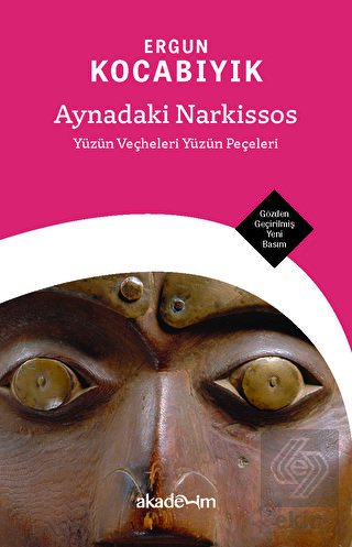 Aynadaki Narkissos: Yüzün Veçheleri Yüzün Peçeleri