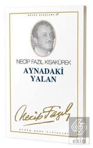 Aynadaki Yalan : 16 - Necip Fazıl Bütün Eserleri