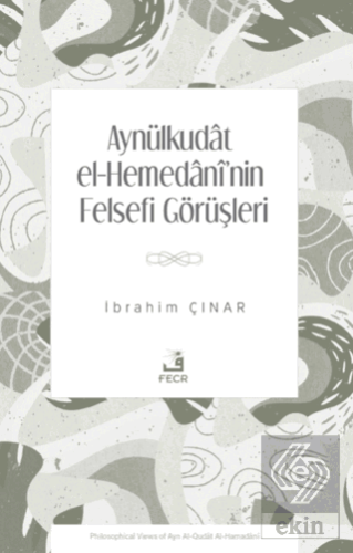 Aynülkudât el-Hemedânînin Felsefi Görüşleri İbrahim Çınar Fecr Yayınla