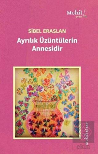 Ayrılık Üzüntülerin Annesidir