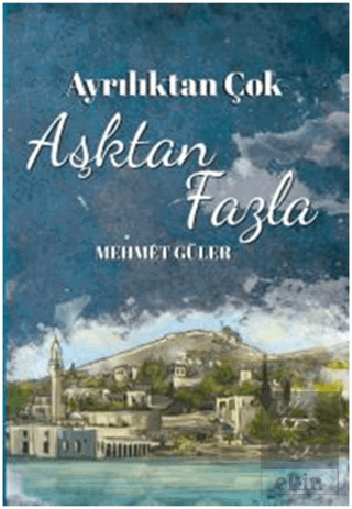 Ayrılıktan Çok Aşktan Fazla