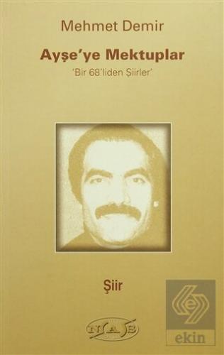Ayşe\'ye Mektuplar - Bir 68\'liden Şiirler