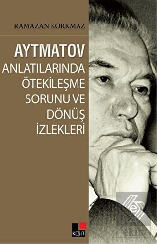 Aytmatov Anlatılarında Ötekileşme Sorunu ve Dönüş