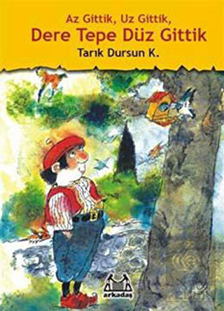 Az Gittik, Uz Gittik, Dere Tepe Düz Gittik