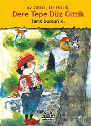 Az Gittik, Uz Gittik, Dere Tepe Düz Gittik