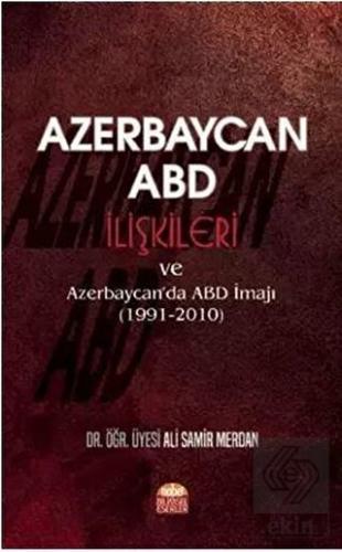 Azerbaycan - ABD İlişkileri ve Azerbaycan'da ABD İ