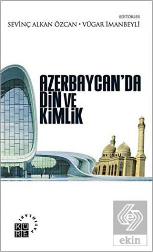 Azerbaycan\'da Din ve Kimlik