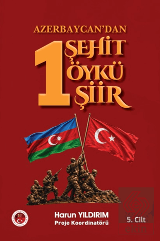 Azerbaycan'dan 1 Şehit 1 Öykü 1 Şiir (5. Cilt)