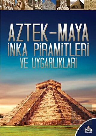 Aztek-Maya İnka Piramitleri ve Uygarlıkları